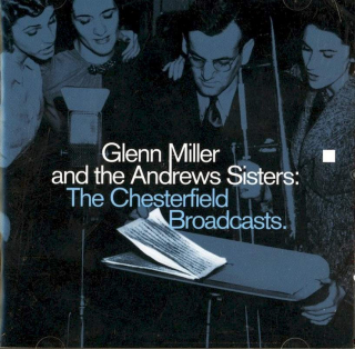 Glenn Miller And His Orchestra And The Andrews Sisters - The Chesterfield Broadcasts - CD