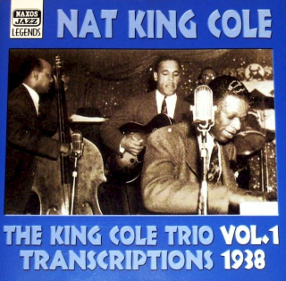 Nat King Cole, The Nat King Cole Trio - The King Cole Trio Transcriptions Vol. 1 1938 - CD
