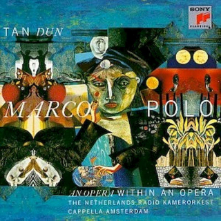 Tan Dun - Radio Kamerorkest, Cappella Amsterdam - Marco Polo (An Opera Within An Opera) - CD