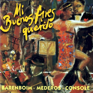 Daniel Barenboim, Rodolfo Mederos, Héctor Console - Mi Buenos Aires Querido - Tangos Among Friends - CD