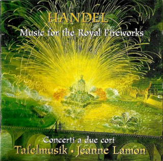 Georg Friedrich Händel - Tafelmusik Baroque Orchestra, Jeanne Lamon - Music For The Royal Fireworks / Concerti A Due Cori - CD