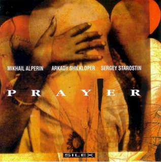 Mikhail Alperin, Arkady Shilkloper, Sergey Starostin - Prayer - CD