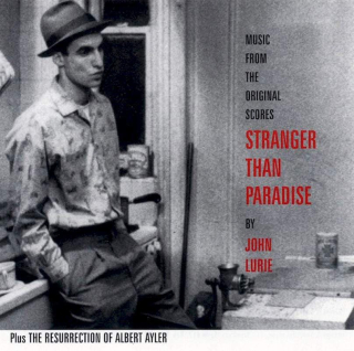 John Lurie - Stranger Than Paradise And The Resurrection Of Albert Ayler (Music From The Original Scores)  - CD
