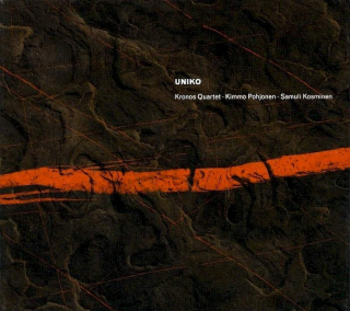 Kronos Quartet - Kimmo Pohjonen - Samuli Kosminen - Uniko - CD