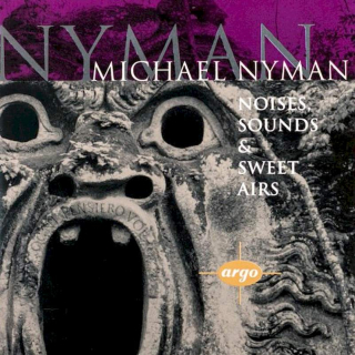 Michael Nyman - Noises, Sounds & Sweet Airs - CD