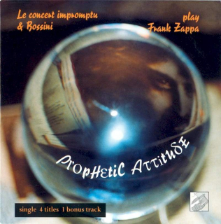 Le Concert Impromptu & Jean-Michel Bossini - Play Frank Zappa ?– Prophetic Attitude  - CD