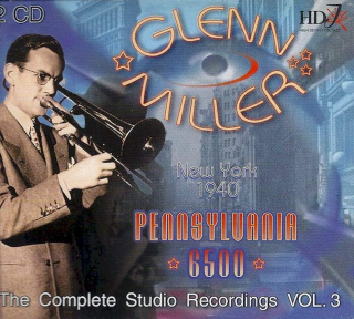 Glenn Miller - The Complete Studio Recordings - Vol. 3 - Pennsylvania 6-5000 - New York 1940 - CD