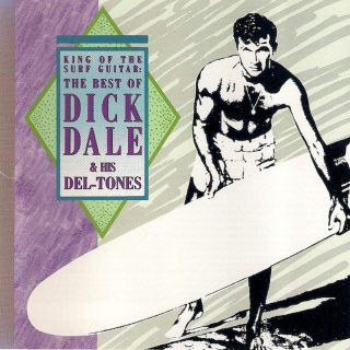 Dick Dale & His Del-Tones - King Of The Surf Guitar: The Best Of Dick Dale & His Del-Tones - CD