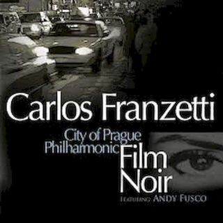 Carlos Franzetti, The City Of Prague Philharmonic Orchestra Featuring: Andy Fusco - Film Noir - CD