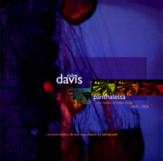 Miles Davis / Reconstruction & Mix Translation By Bill Laswell - Panthalassa: The Music Of Miles Davis 1969 - 1974 - CD