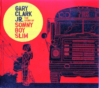 Gary Clark Jr. - The Story Of Sonny Boy Slim - CD