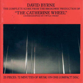 David Byrne - The Complete Score From The Broadway Production Of "The Catherine Wheel" (Choreographed By Twyla Tharp) - CD