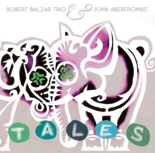 Robert Balzar Trio & John Abercrombie - Tales - CD