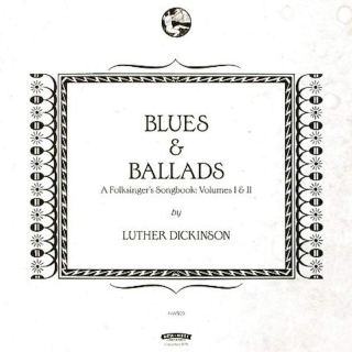 Luther Dickinson - Blues & Ballads (A Folksinger's Songbook: Volumes I & II) - CD