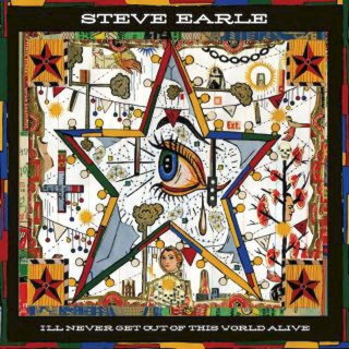 Steve Earle - I'll Never Get Out Of This World Alive - CD