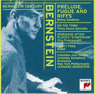 Leonard Bernstein - Benny Goodman, Zino Francescatti, Columbia Jazz Combo, Columbia Symphony Orchestra, New York Philharmonic, Leonard Bernstein - Prelude, Fugue And Riffs / Three Dances Episodes From On The Town / Serenade After Plato's "Symposium" / Fan