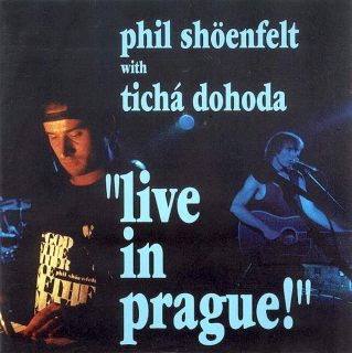 Phil Shöenfelt With Tichá dohoda - Live In Prague! - CD