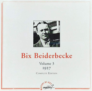 Bix Beiderbecke - Volume 3 - 1927 - Complete Edition - CD