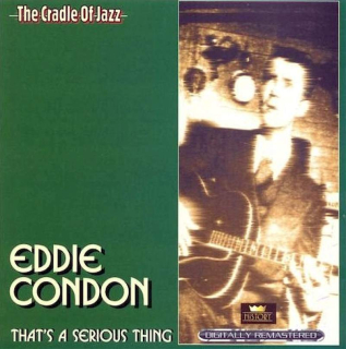 Eddie Condon - That's A Serious Thing - CD