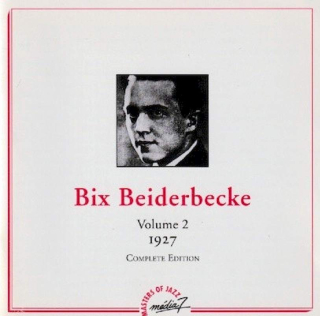 Bix Beiderbecke - Volume 2 - 1927 - Complete Edition - CD