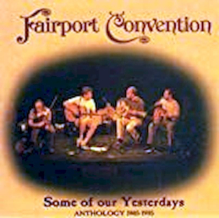 Fairport Convention - Some Of Our Yesterdays (Anthology 1985-1995) - CD
