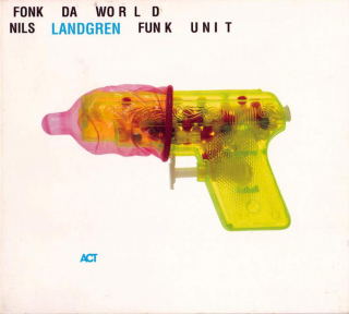 Nils Landgren Funk Unit - Fonk Da World - CD