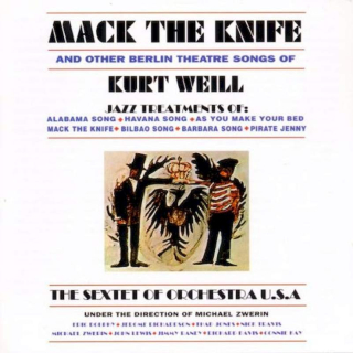 The Sextet Of Orchestra U.S.A. Under The Direction Of Mike Zwerin - Mack The Knife And Other Berlin Theatre Songs Of Kurt Weill - CD