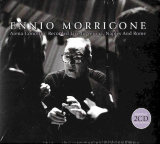 Ennio Morricone - Arena Concerto: Recorded Live In Verona, Naples And Rome - CD