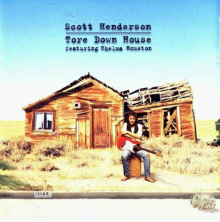 Scott Henderson Featuring Thelma Houston - Tore Down House - CD