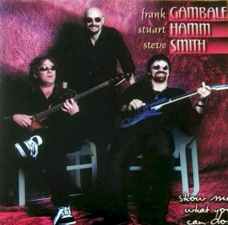 Frank Gambale, Stuart Hamm, Steve Smith - Show Me What You Can Do... - CD