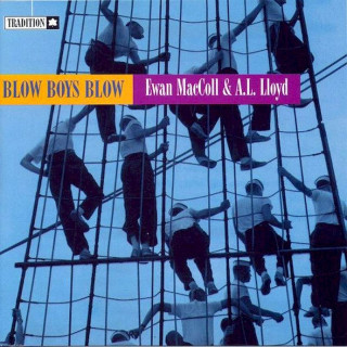 Ewan MacColl & A. L. Lloyd - Blow Boys Blow - CD