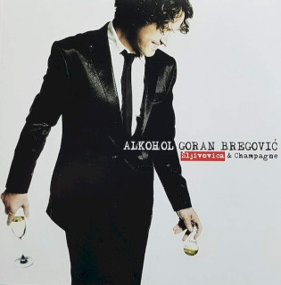 Goran Bregović - Alkohol Šljivovica & Champagne - CD