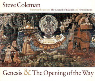 Steve Coleman Featuring The Groups Steve Coleman And The Council Of Balance And Steve Coleman And Five Elements - Genesis & The Opening Of The Way - CD
