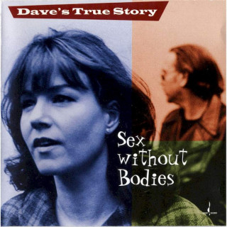Dave's True Story - Sex Without Bodies - CD
