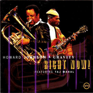 Howard Johnson & Gravity Featuring Taj Mahal - Right Now! - CD