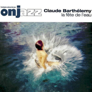Orchestre National De Jazz, Claude Barthélémy - La F?te De L'Eau - CD