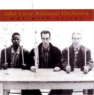 John Lurie National Orchestra - Men With Sticks - CD