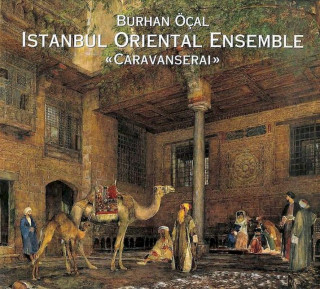Burhan Öçal & Istanbul Oriental Ensemble - Caravanserai - CD