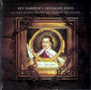 Rev Hammer - Rev Hammer's Freeborn John - The Story Of John Lilburne - The Leader Of The Levellers - CD