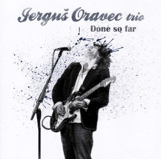 Jerguš Oravec Trio - Done So Far - CD