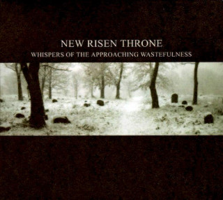 New Risen Throne - Whispers Of The Approaching Wastefulness - CD