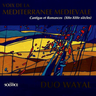 Duo Wayal - Voix De La Méditerranée Médiévale (Cantigas Et Romances - XIIe-XIIIe Si?cles) - CD