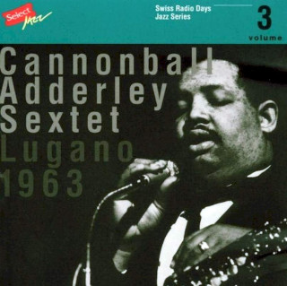 Cannonball Adderley Sextet - Lugano, 1963 - CD