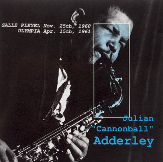 Cannonball Adderley - Salle Pleyel Nov. 25th, 1960 - Olympia Apr. 15th, 1961 - CD
