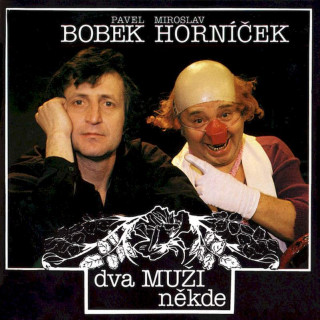 Pavel Bobek / Miroslav Horníček - Dva Muži Někde - CD