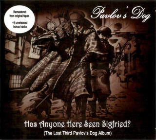 Pavlov's Dog - Has Anyone Here Seen Sigfried? (The Lost Third Pavlov's Dog Album) - CD