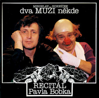 Pavel Bobek / Miroslav Horníček - Dva Muži Někde (Recitál Pavla Bobka) - CD