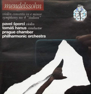 Felix Mendelssohn-Bartholdy, Pavel Šporcl, Tomáš Hanus, Prague Philharmonia - Violin Concerto In E Minor Op.64 / Symphony Nr. 4 In A Major "Italian" Op.90 - CD