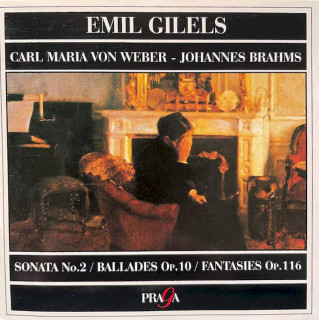 Emil Gilels - Carl Maria von Weber, Johannes Brahms - Sonata No.2 / Ballades Op.10 / Fantasies Op.116 - CD