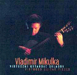 Vladimír Mikulka - Virtuoso Guitar Pieces - CD
